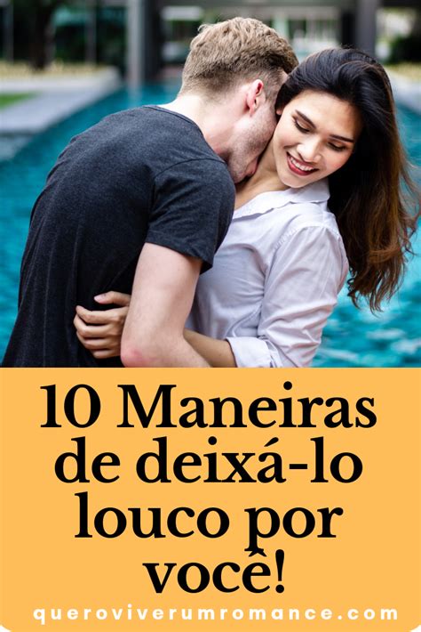 como deixar marido louco|10 maneiras pra fazer o marido ficar louco de amor por você